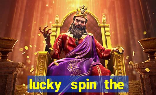 lucky spin the wheel - win fre