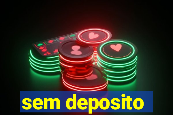 sem deposito