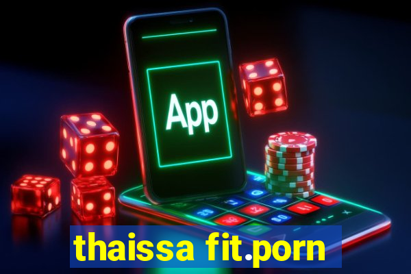 thaissa fit.porn