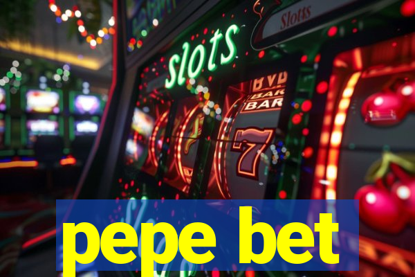 pepe bet