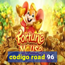 codigo road 96