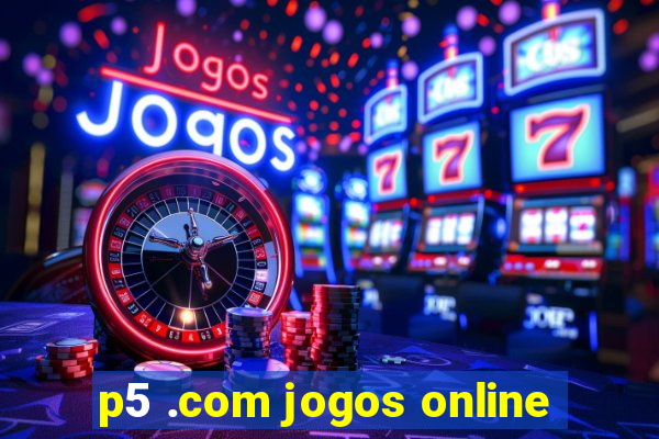 p5 .com jogos online