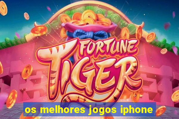 os melhores jogos iphone