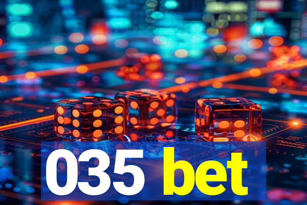 035 bet