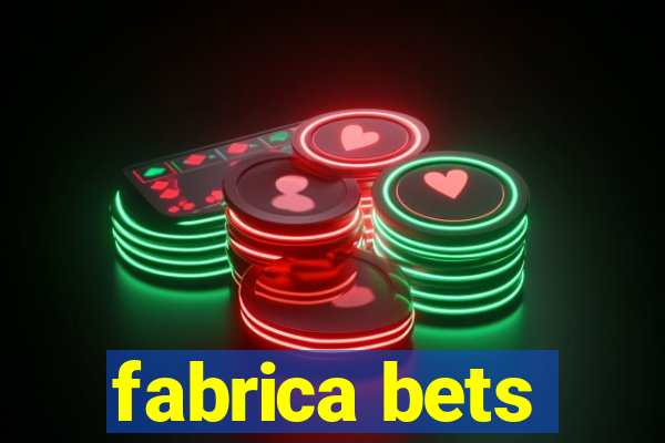 fabrica bets