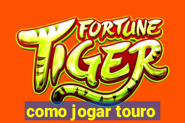 como jogar touro