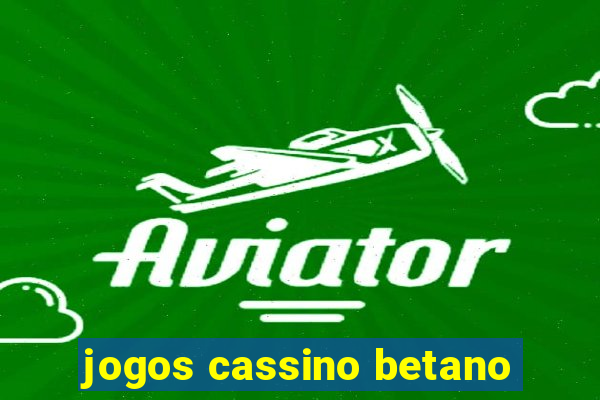 jogos cassino betano