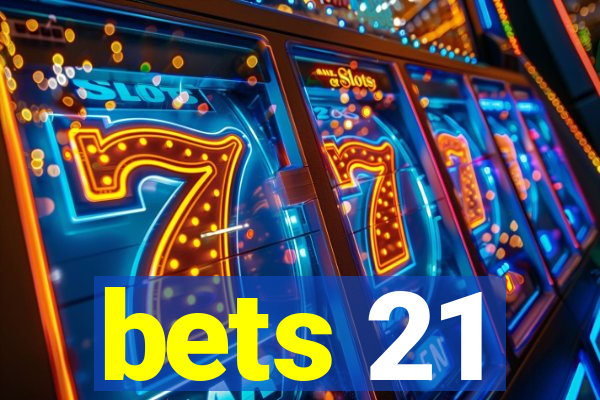 bets 21