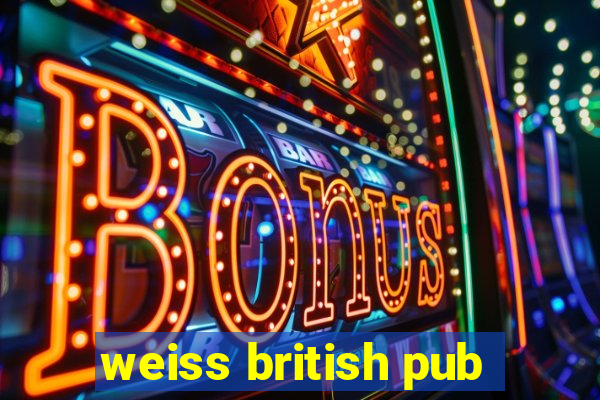 weiss british pub