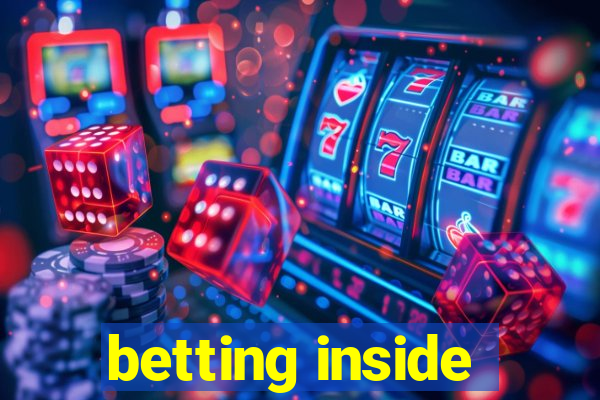 betting inside