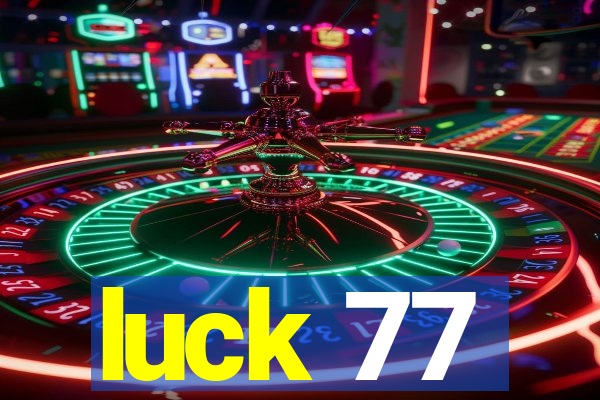 luck 77