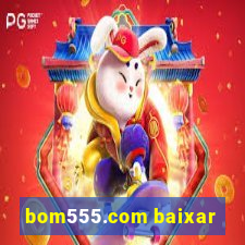 bom555.com baixar