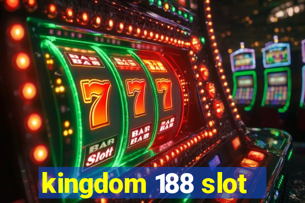 kingdom 188 slot