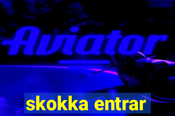 skokka entrar