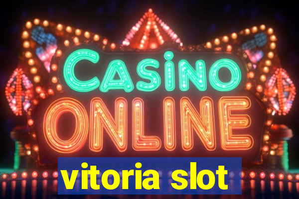 vitoria slot