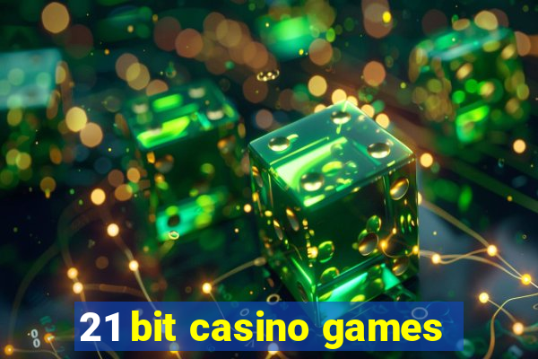 21 bit casino games