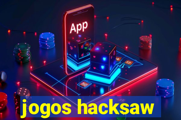 jogos hacksaw