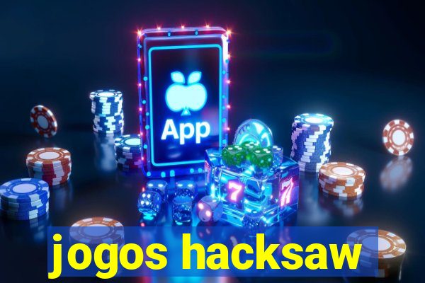 jogos hacksaw