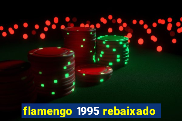 flamengo 1995 rebaixado