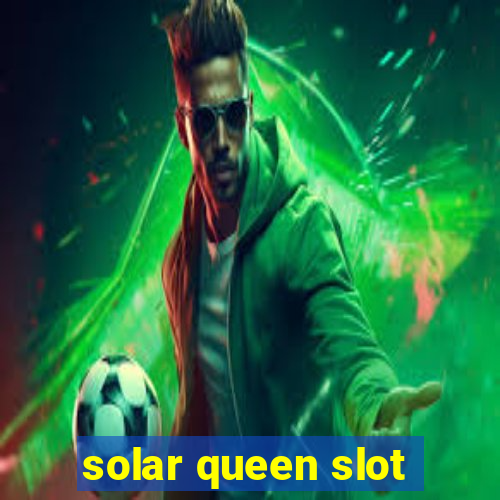 solar queen slot