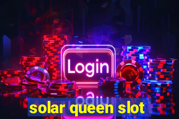 solar queen slot