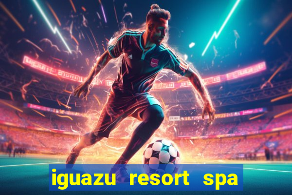 iguazu resort spa & casino