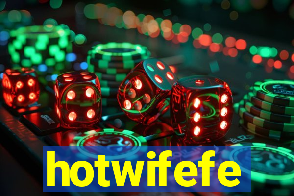 hotwifefe