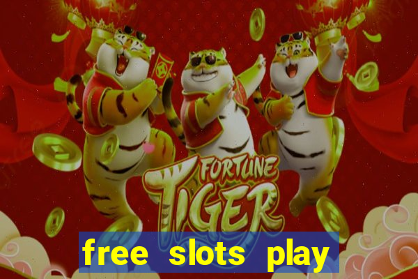 free slots play for free