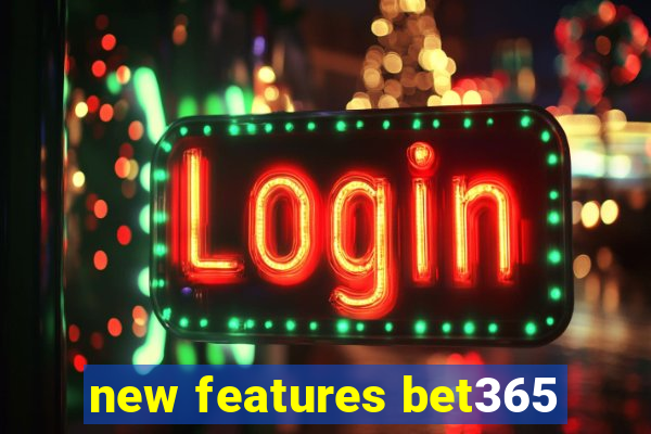 new features bet365