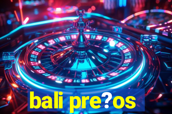 bali pre?os