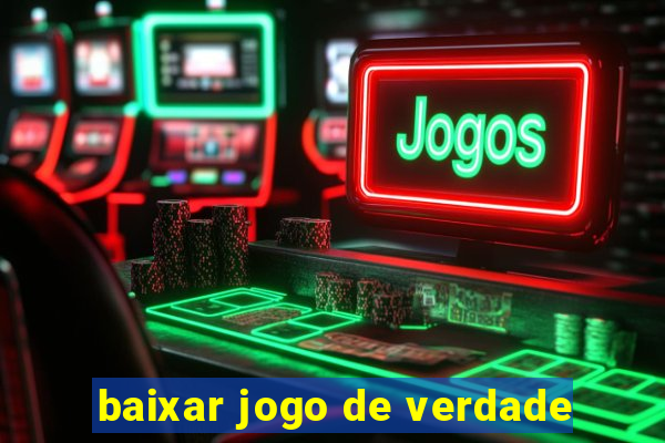 baixar jogo de verdade