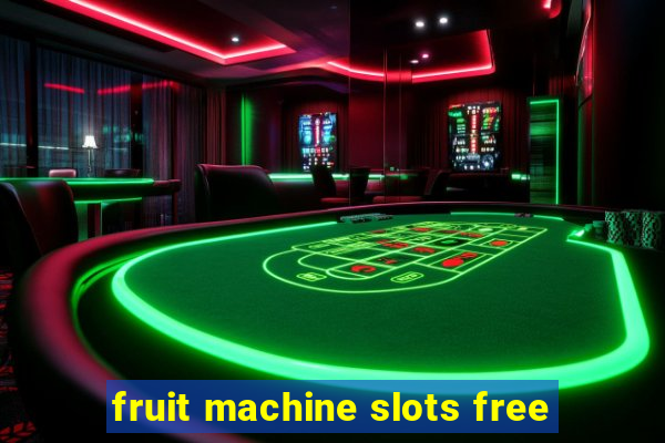 fruit machine slots free