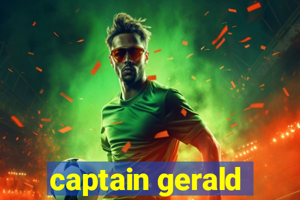 captain gerald