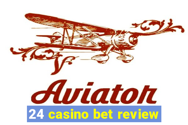 24 casino bet review