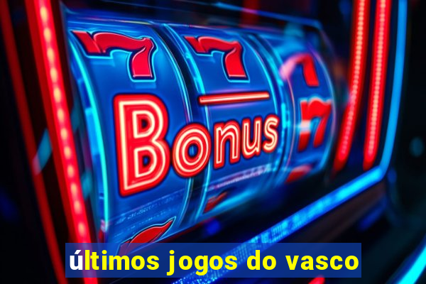 últimos jogos do vasco