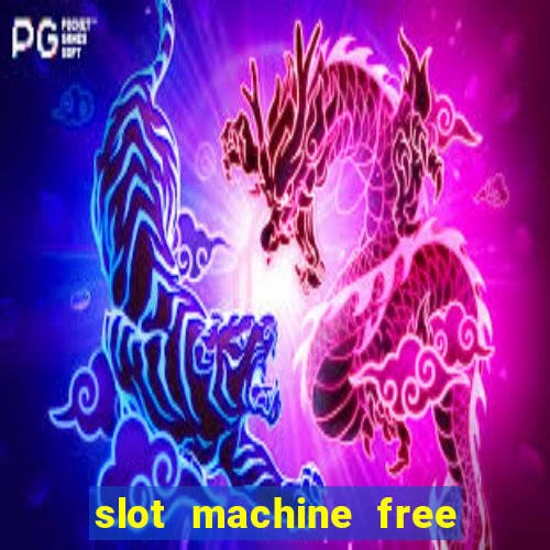 slot machine free no download