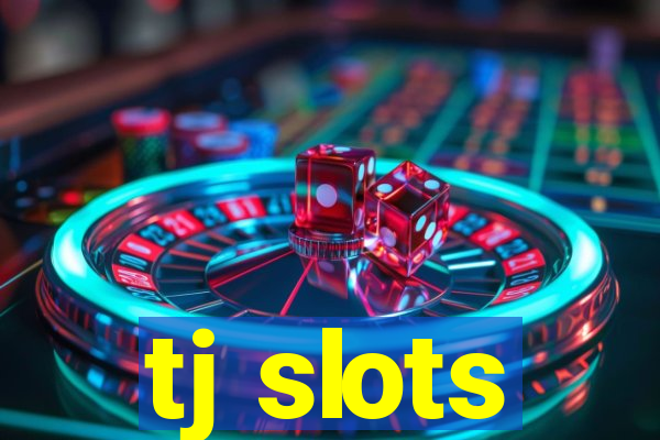 tj slots