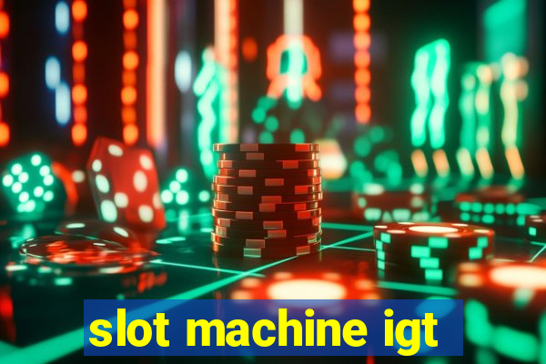 slot machine igt