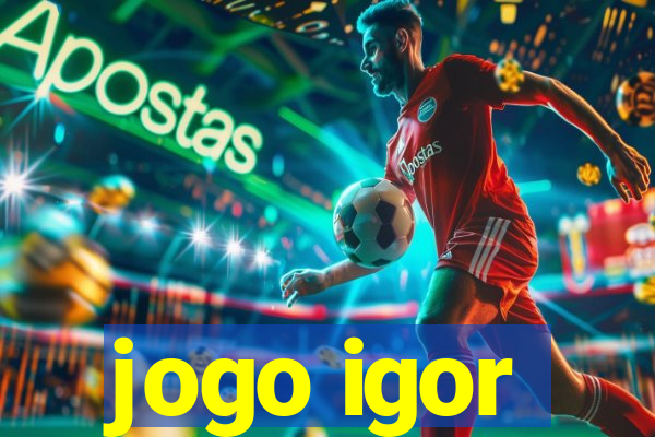 jogo igor