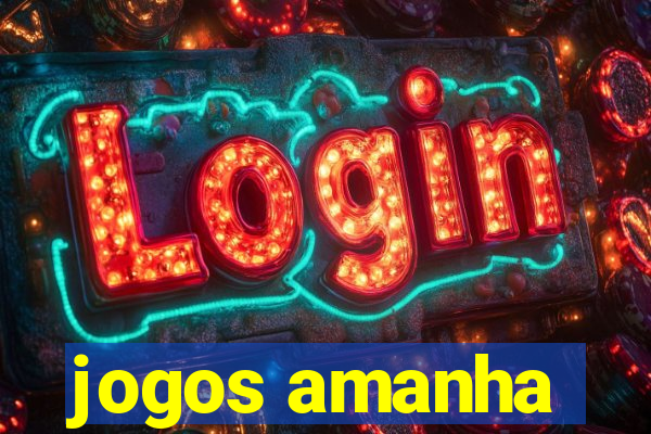 jogos amanha