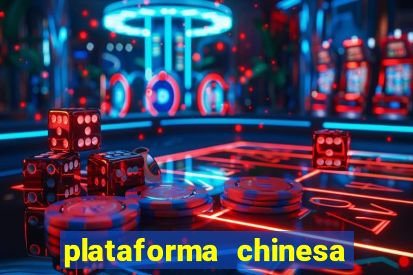 plataforma chinesa de jogos de cassino