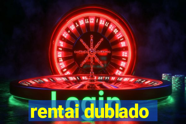 rentai dublado