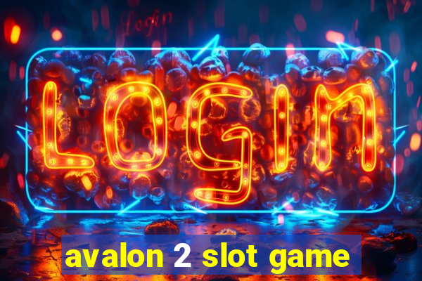 avalon 2 slot game