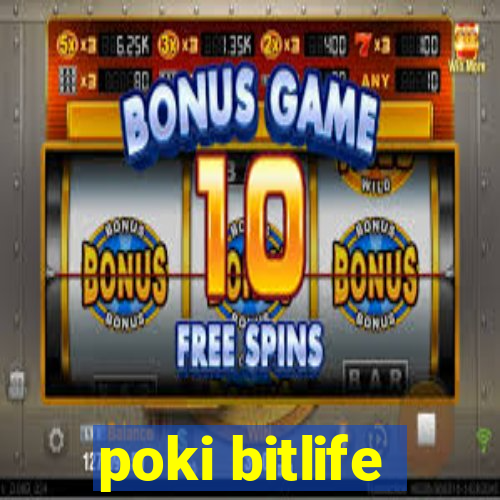 poki bitlife