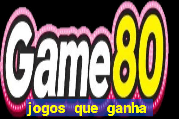 jogos que ganha dinheiro jogando