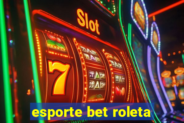 esporte bet roleta