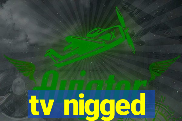 tv nigged