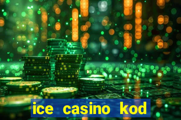 ice casino kod promocyjny 2024