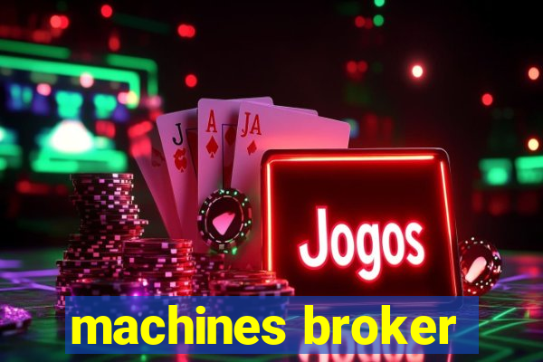 machines broker