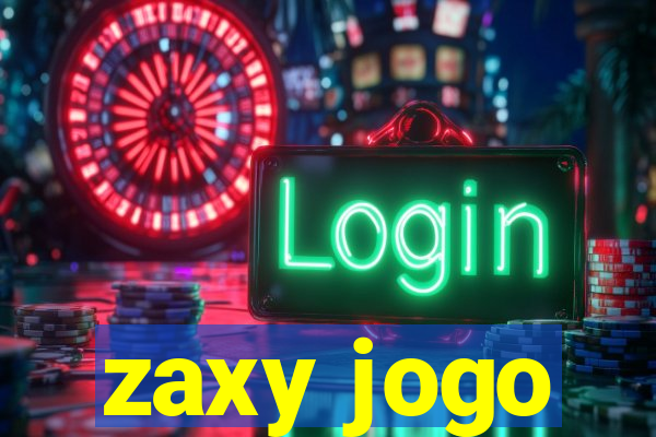 zaxy jogo